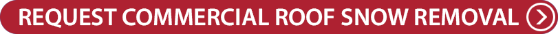 Request Commercial Roof Snow Removal